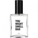You Might Smell Bad